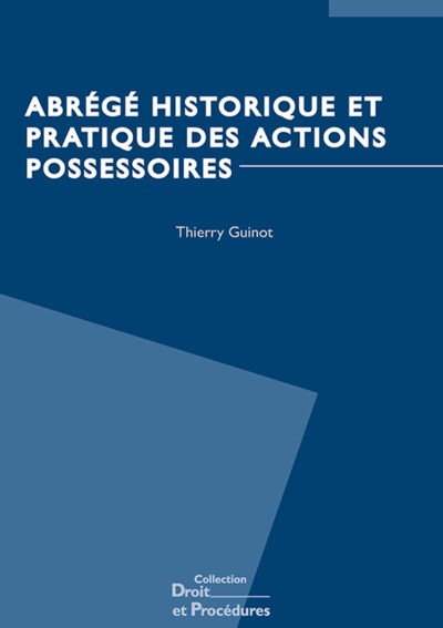 Abrégé historique et pratique des actions possessoires