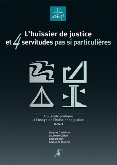 L’huissier de justice et 4 servitudes pas si particulières Tome 2