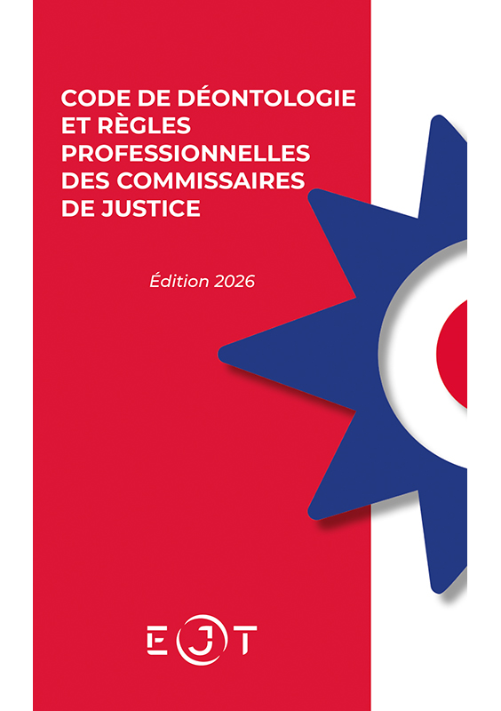 Code de déontologie et règles professionnelles des commissaires de justice (Edition 2026)