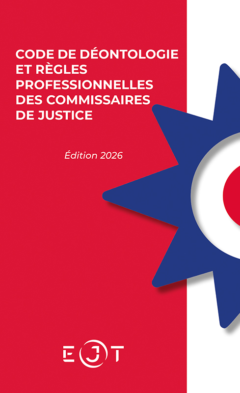 Code de déontologie et règles professionnelles des commissaires de justice (Edition 2026)